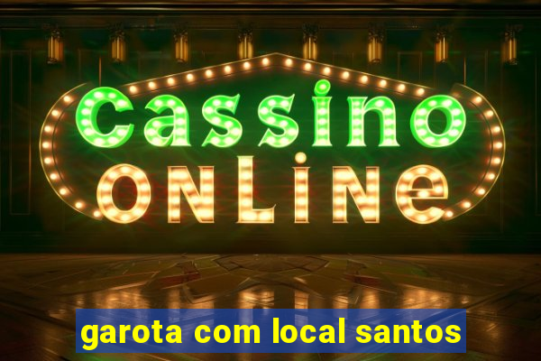 garota com local santos